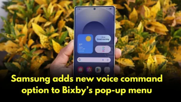 Samsung adds new voice command option to Bixby’s pop-up menu